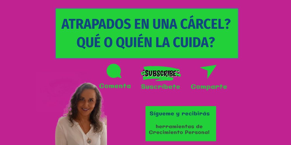 ¿Atrapados en una Cárcel? ¿Qué o Quién la Cuida?