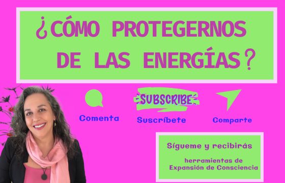 ¿Cómo Protegernos de las Energías?