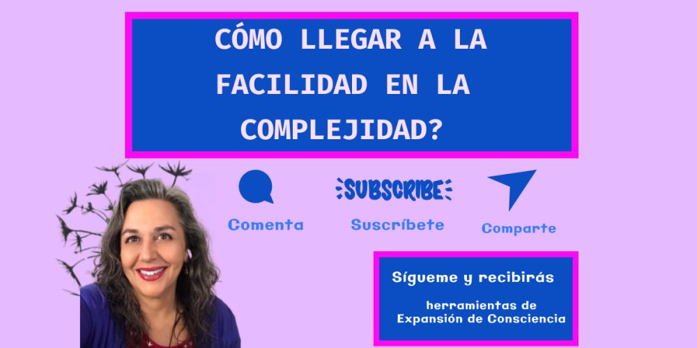 ¿Cómo lograr Facilidad en la Complejidad?