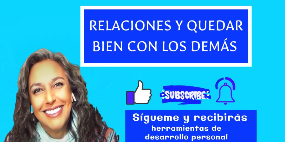 Relaciones y Quedar Bien con los Demás