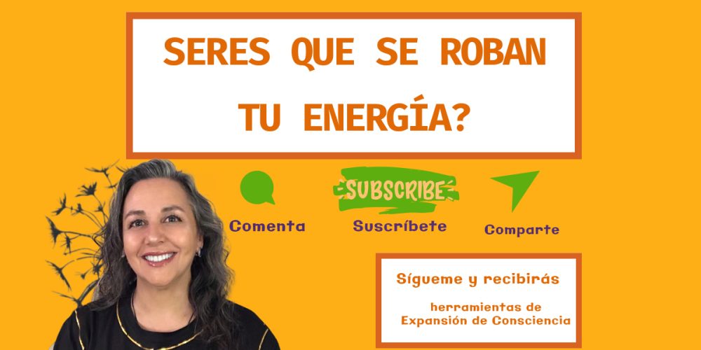 ¿Seres que se Roban tu Energía?