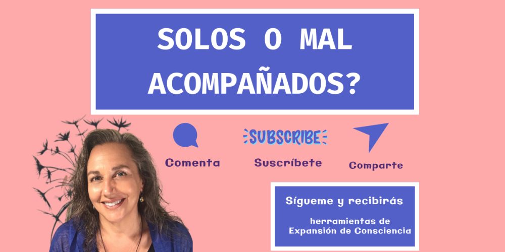 ¿Solos o Mal Acompañados?